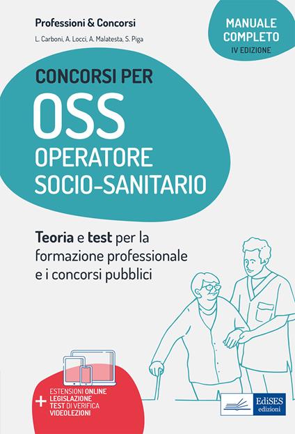 Manuale concorsi per OSS. Operatore socio-sanitario. Teoria e test per concorsi e corsi professionali. Con aggiornamento online. Con software di simulazione - Luigia Carboni,Antonella Locci,Anna Malatesta - copertina