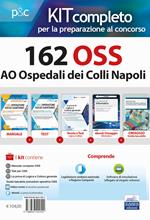 Kit completo 162 OSS AO Ospedali dei Colli Napoli. Volumi completi per la preparazione alla prova preselettiva e successive prove concorsuali. Con ebook. Con software di simulazione