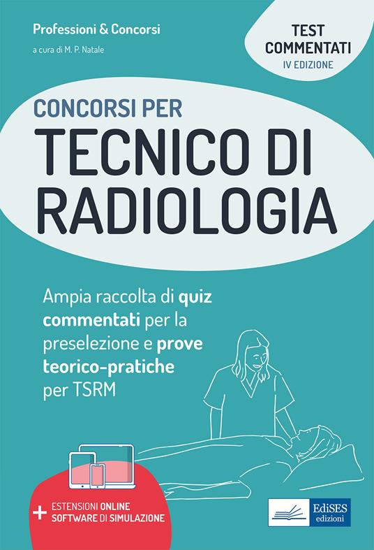 Concorsi per tecnico di radiologia. Ampia raccolta di quiz commentati per la preselezione e prove teorico-pratiche per TSRM. Con software di simulazione - copertina