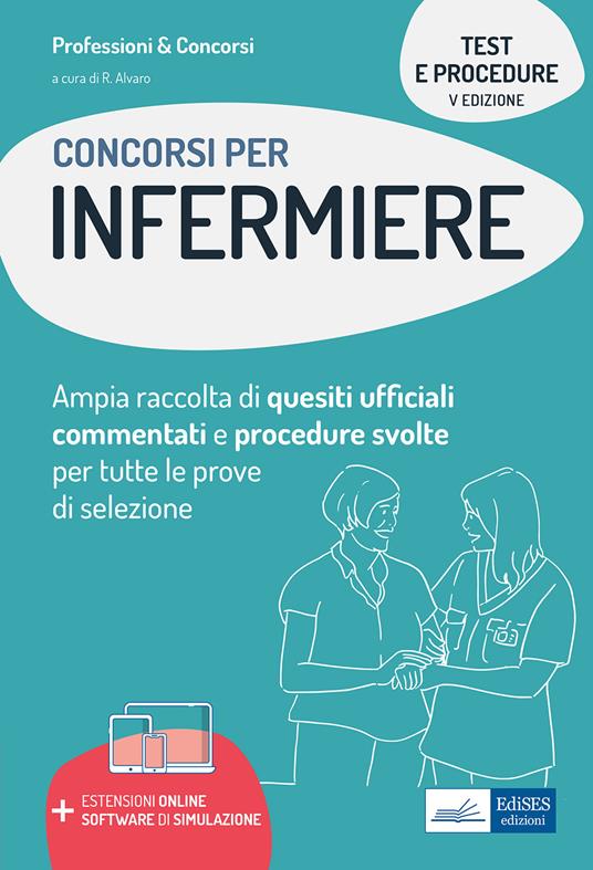 Test e procedure dei concorsi per Infermiere. Ampia raccolta di quesiti ufficiali commentati e procedure svolte per tutte le prove di selezione. Con software di simulazione - copertina