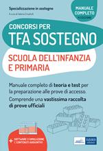 Concorsi TFA Sostegno didattico nelle scuole Infanzia e Primaria. Manuale di preparazione per l'ammissione al sostegno didattico nelle scuole Infanzia e Primaria. Con contenuti aggiuntivi. Con software di simulazione