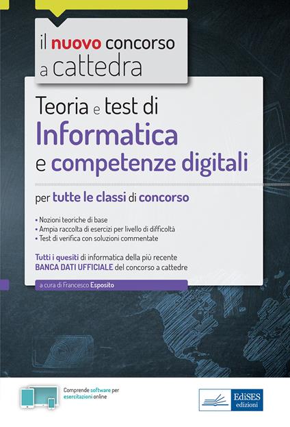 Informatica e competenze digitali per il concorso a cattedra. Teoria e test per tutte le classi di concorso. Con software di simulazione - copertina