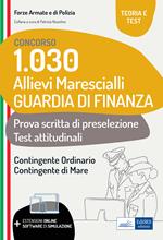 Concorso 1030 allievi marescialli Guardia di Finanza. Teoria e test per la prova scritta di preselezione e i test attitudinali. Con espansione online