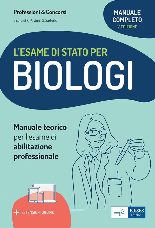 Il manuale di preparazione per l'esame di Stato per biologi. Teoria per l'esame di abilitazione professionale. Con estensioni online - Stefania Sartoris - ebook