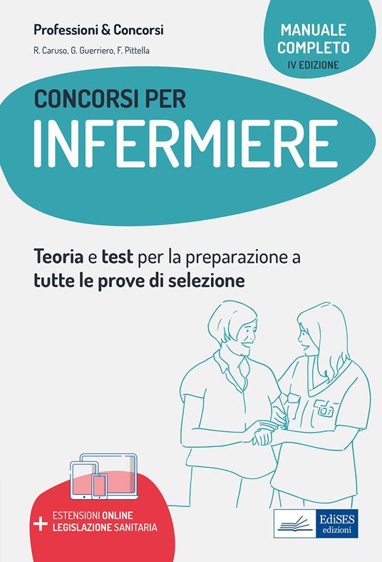 Il manuale dei concorsi per infermiere. Guida completa a tutte le prove di selezione. Con estensioni online e legislazione sanitaria - Rosario Caruso,Guglielmo Guerriero,Francesco Pittella - ebook