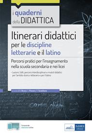 Itinerari didattici per le discipline letterarie e il latino. Percorsi pratici per l'insegnamento nella scuola secondaria e nei licei. Con estensioni online