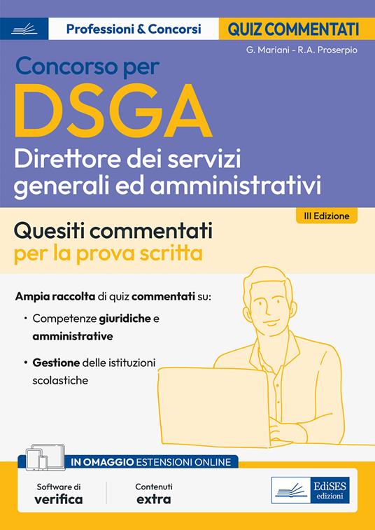 Concorso DSGA. Direttore dei servizi generali e amministrativi. Quiz commentati per la prova scritta. Con espansione online. Con software di simulazione - Giuseppe Mariani,Rosa Angela Proserpio - copertina