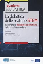 La didattica delle materie STEM. Insegnare le discipline scientifiche nella scuola secondaria. Con Contenuto digitale per accesso on line