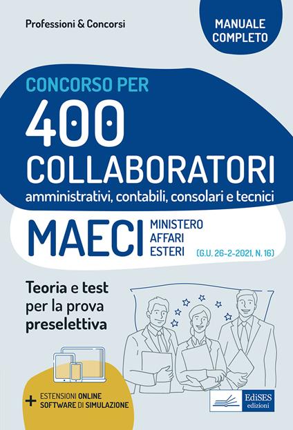 Concorso 400 Collaboratori MAECI (Ministero degli Affari Esteri). Teoria e test per la prova preselettiva. Con estensioni online e software di simulazione - V.V.A.A. - ebook