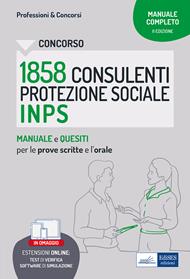 Concorso 1858 Consulenti della Protezione Sociale INPS. Manuale e quesiti per le prove scritte e l'orale. Con software di simulazione
