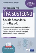 La specializzazione in sostegno didattico. Ampia raccolta di esercizi commentati per l'ammissione al corso di specializzazione universitario per le attività di sostegno didattico. Scuola secondaria di I e II grado