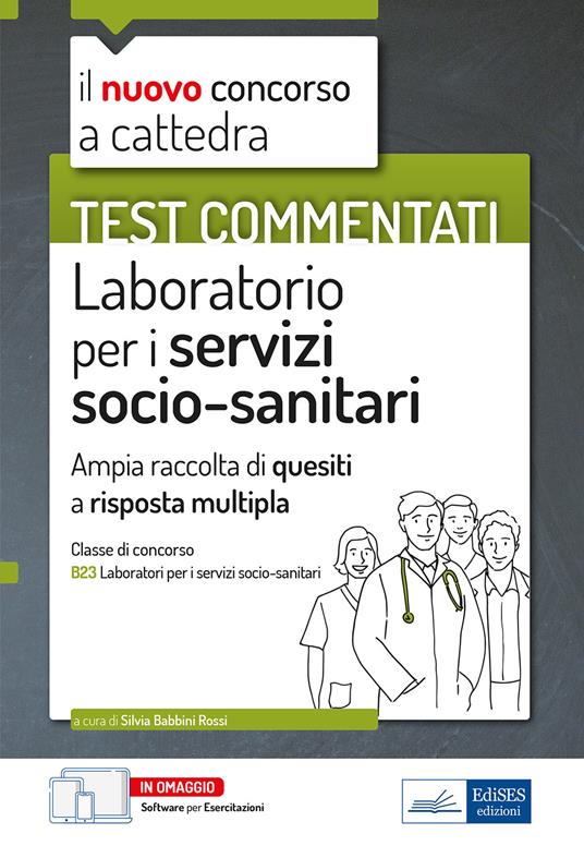 Test commentati Laboratorio per i servizi socio-sanitari. Per la preparazione al concorso a cattedra classe B23. Con software di simulazione - Silvia Babbini Rossi - copertina