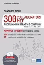 Concorso RIPAM 300 Collaboratori MEF. Ministero Economia e Finanze. Teoria e test per la preparazione alla prova scritta. Profili amministrativi e contabili. Con estensioni onlie. Con software di simulazione. Con test di verifica