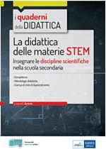 La didattica delle materie STEM. Insegnare le discipline scientifiche nella scuola secondaria. Con estensioni online