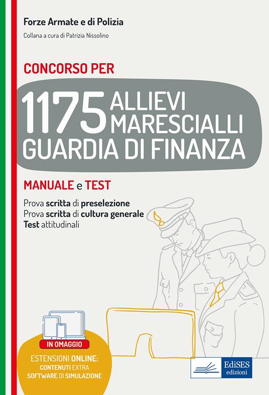 Concorso 1175 Allievi Marescialli Guardia di Finanza. Manuale e test per la prova scritta di preselezione, la prova scritta di cultura generale e i test attitudinali. Con software di simulazione - copertina