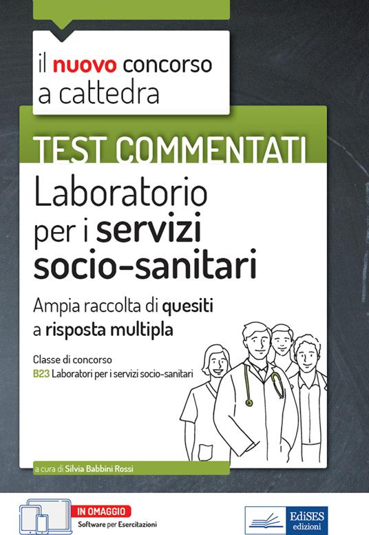 Test commentati Laboratorio per i servizi socio-sanitari. Per la preparazione al concorso a cattedra classe B23. Con software di simulazione - Silvia Babbini Rossi - ebook