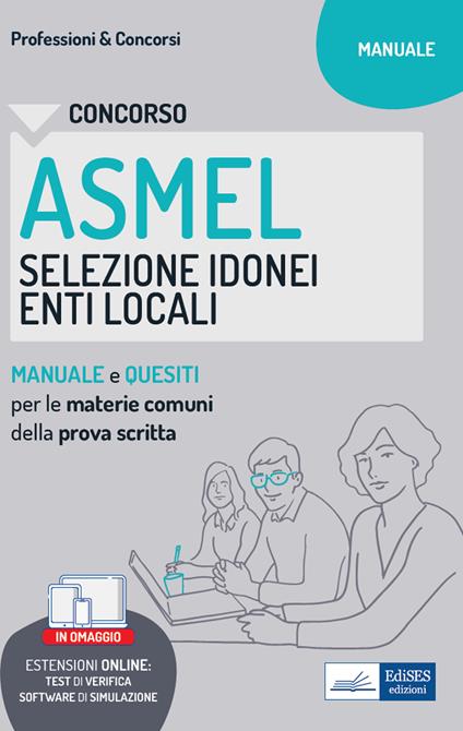 Concorso ASMEL Selezione idonei negli Enti Locali. Manuale e quesiti per i vari profili con le materie comuni della prova scritta. Con software di simulazione - V.V.A.A. - ebook