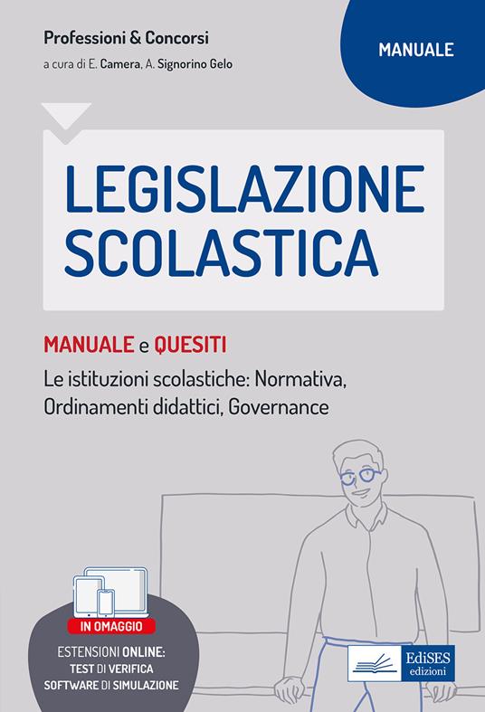 Legislazione scolastica. Le istituzioni scolastiche: normativa, ordinamenti didattici, governance. Con software di simulazione. Con test di verifica - E. Camera,Alessandro Signorino Gelo - ebook