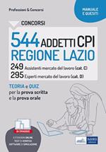 Concorsi 544 addetti CPI Regione Lazio. Manuale e quesiti per la prova scritta e il colloquio. Con estensioni online. Con software di simulazione