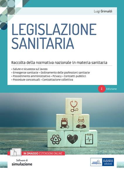 Legislazione sanitaria. Raccolta della normativa nazionale in materia sanitaria. Con software di simulazione - Luigi Grimaldi - copertina