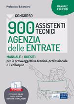 Concorso 900 Assistenti tecnici Agenzia delle Entrate. Manuale e quesiti per la prova oggettiva tecnico-professionale e il colloquio. Con software di simulazione. Con test di verifica