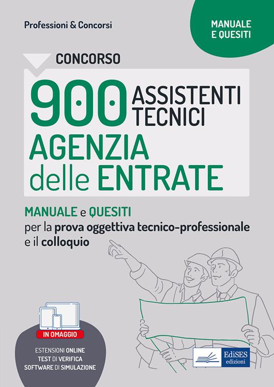 Concorso 900 Assistenti tecnici Agenzia delle Entrate. Manuale e quesiti per la prova oggettiva tecnico-professionale e il colloquio. Con software di simulazione. Con test di verifica - V.V.A.A. - ebook