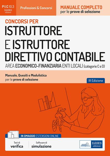 Concorsi per istruttore e istruttore direttivo contabile area economico-finanziaria enti locali (categorie C e D). Manuale, quesiti e modulistica per le prove di selezione. Con software di simulazione - V.V.A.A. - ebook