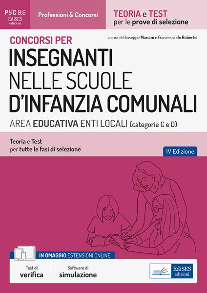 Concorsi per insegnanti nelle scuole d'infanzia comunali area educativa enti locali (categorie C e D). Secondaria di I e II grado. Teoria e test per tutte le fasi di selezione. Con software di simulazione - Francesca De Robertis,Giuseppe Mariani - ebook