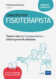 Concorsi per fisioterapista. Teoria e test per la preparazione a tutte le prove di selezione. Con software di simulazione