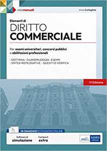 Elementi di diritto commerciale. Manuale completo per concorsi pubblici e aggiornamento professionale. Con espansione online. Con software di simulazione