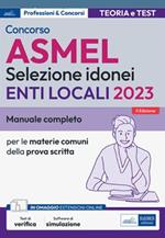 Concorso ASMEL Selezione idonei negli Enti Locali. Manuale e quesiti per i vari profili con le materie comuni della prova scritta. Con software di simulazione