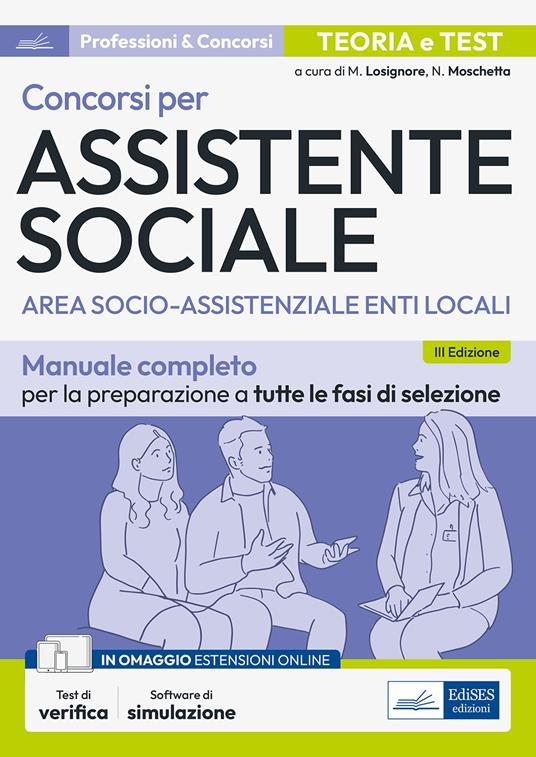 Concorsi per assistente sociale. Area socio-assistenziale enti locali. Manuale completo per la preparazione a tutte le fasi di selezione. Con software di simulazione - Michela Losignore,Natascia Moschetta - ebook