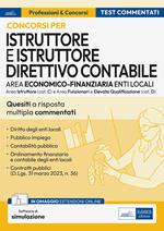 Concorsi istruttore e istruttore direttivo contabile. Area economico finanziaria enti locali. Test commentati. Quesiti a risposta multipla con soluzione commentata. Per istruttore, istruttore direttivo contabile e funzionario. Con software di simulazione