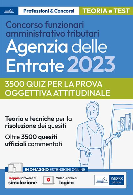La prova oggettiva attitudinale nei Concorsi per Funzionari Agenzia delle Entrate. Nozioni teoriche e 3.500 quesiti ufficiali commentati per la prova oggettiva attitudinale. Con software di simulazione - copertina
