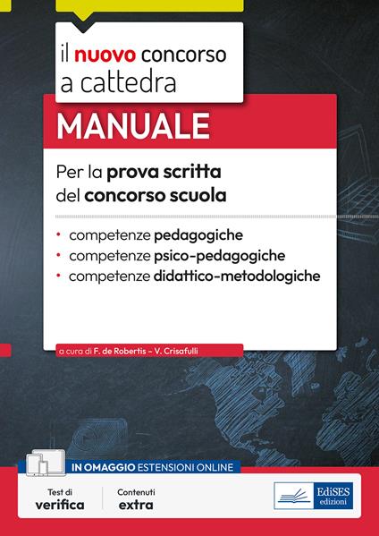 Manuale per la prova scritta del concorso scuola. Competenze pedagogiche, competenze psico-pedagogiche, competenze didattico-metodologiche. Con software di simulazione - Francesca De Robertis,Valeria Crisafulli - copertina