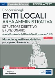 Concorsi enti locali area amministrativa istruttore direttivo e funzionario. Aree dei funzionari e dell'elevata qualificazione (ex cat. D). Manuale, quesiti e modulistica per le prove di selezione