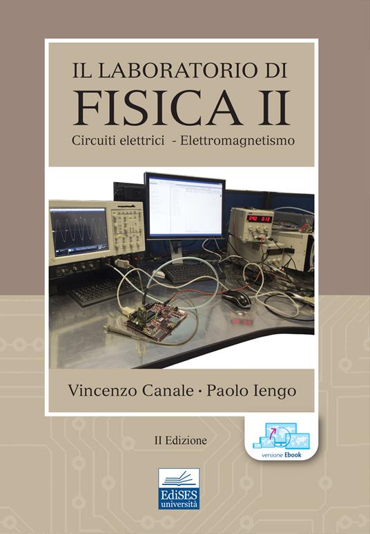 Il laboratorio di fisica. Vol. 2: Circuiti elettrici-Elettromagnetismo - Vincenzo Canale,Paolo Iengo - copertina