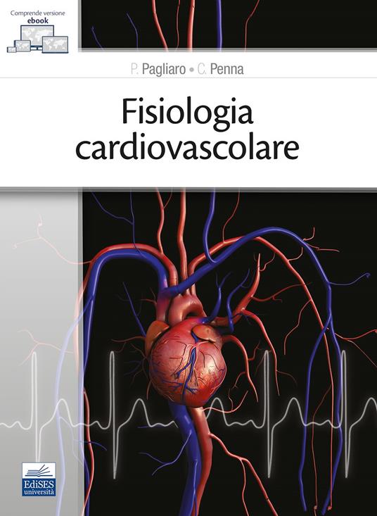 Fisiologia cardiovascolare. Con e-book - Pasquale Pagliaro,Claudia Penna - copertina