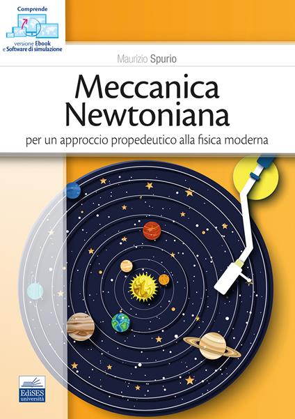 Meccanica newtoniana. Per un approccio propedeutico alla fisica moderna. Con software di simulazione - Maurizio Spurio - copertina