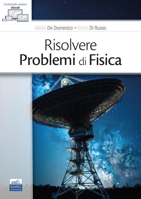Risolvere problemi di fisica - Manlio De Domenico,Enrico Di Russo - copertina