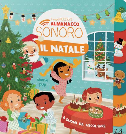 Il Natale. Il mio piccolo almanacco sonoro. Ediz. a colori - Charlie Pop - copertina