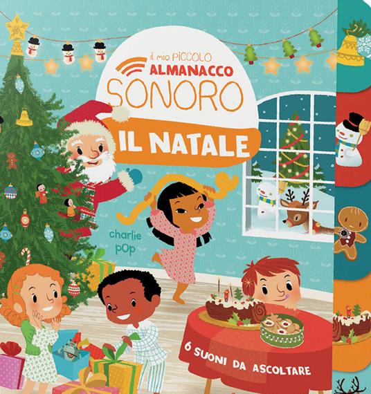 Il Natale. Il mio piccolo almanacco sonoro. Ediz. a colori - Charlie Pop - copertina
