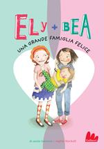 Una grande famiglia felice. Ely + Bea. Vol. 11