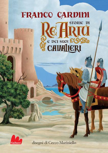 Storie di re Artù e dei suoi cavalieri. Nuova ediz. - Franco Cardini - copertina