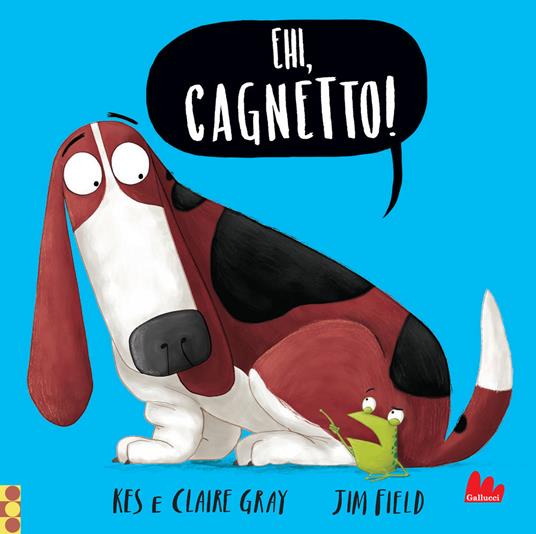 Ehi, cagnetto! Ediz. a colori - Dean Gray,Jim Field - copertina