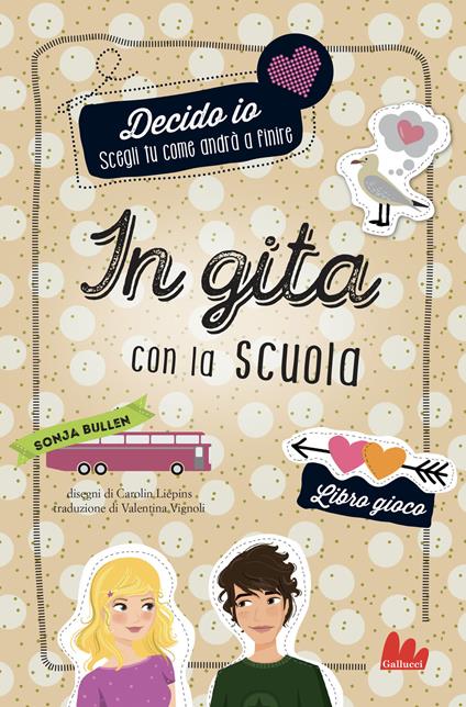 In gita con la scuola. Decido io. Libro gioco - Sonja Bullen - copertina