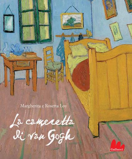 La cameretta di Van Gogh. Ediz. a colori - Margherita Loy,Rosetta Loy - copertina