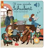 Il mio piccolo Schubert. Libro sonoro. Ediz. a colori