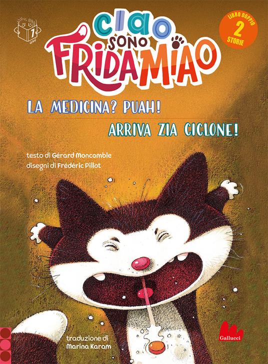 La medicina? Puah!-Arriva la zia Ciclone. Ciao, sono Frida Miao. Ediz. a colori - Gérard Moncomble - copertina