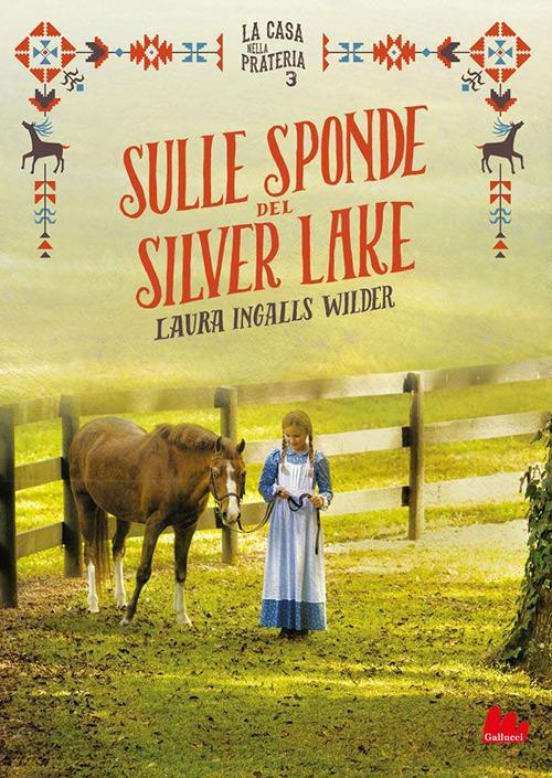 Sulle sponde del Silver Lake. La casa nella prateria. Vol. 3 - Laura Ingalls Wilder,Paola Mazzarelli - ebook